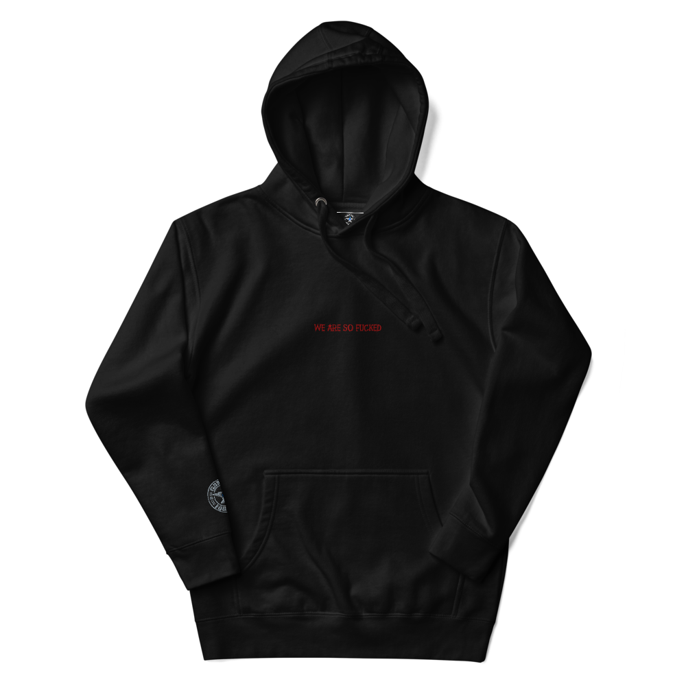 Gamers Foundry "We Are So Fucked" Hoodie