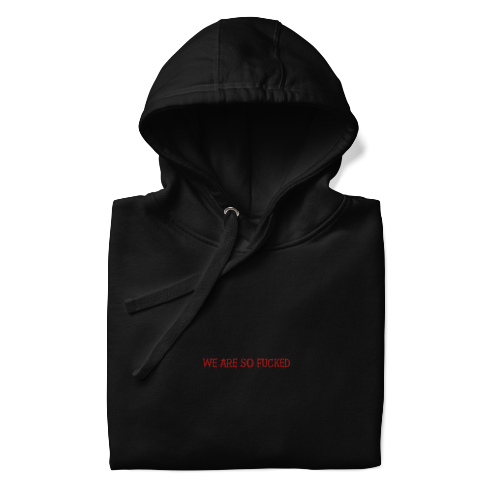 Gamers Foundry "We Are So Fucked" Hoodie